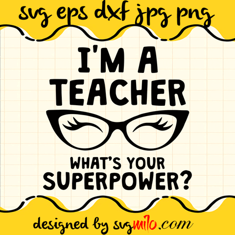 I'm A Teacher What's Your SuperPower SVG, Teacher SVG