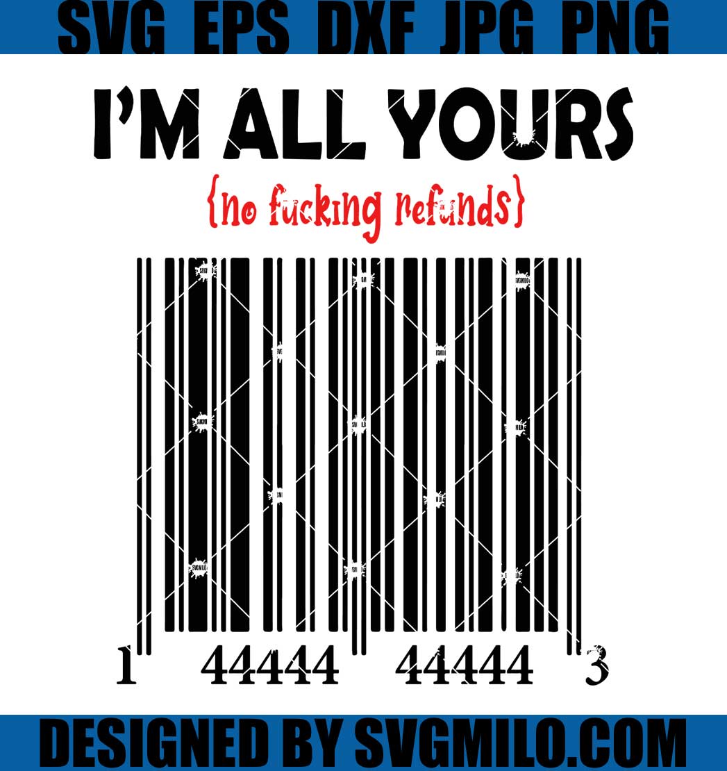 I_m-All-Yours-No-Fucking-Refunds-143-Svg_-Valentine-Svg