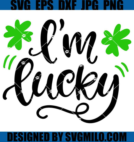 I'm Lucky SVG, Patrick's Day SVG, Patrick SVG