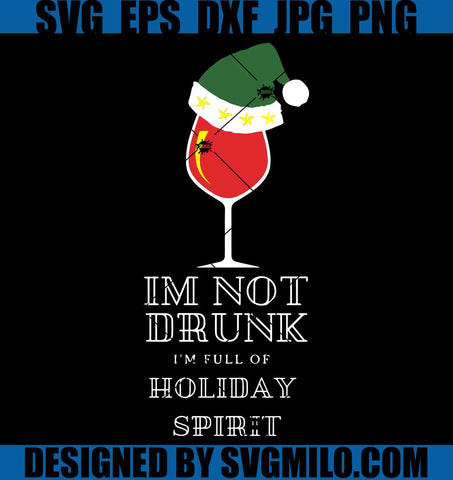 I_m-Not-Drunk-SVG_-I_m-Full-Of-Holiday-Spirit-SVG_-Christmas-Tee-SVG
