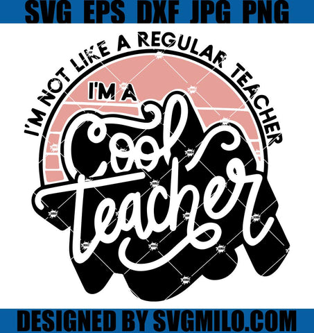 I_m-Not-Like-A-Regular-Teacher-SVG_-Im-a-Cool-Teacher-SVG_-Teacher-SVG