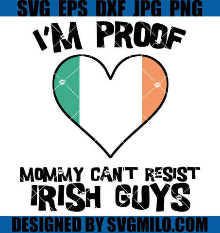 I_m-Proof-Mommy-Can_t-Resist-Irish-Guys-SVG_-Ireland-Flag-Heart-SVG