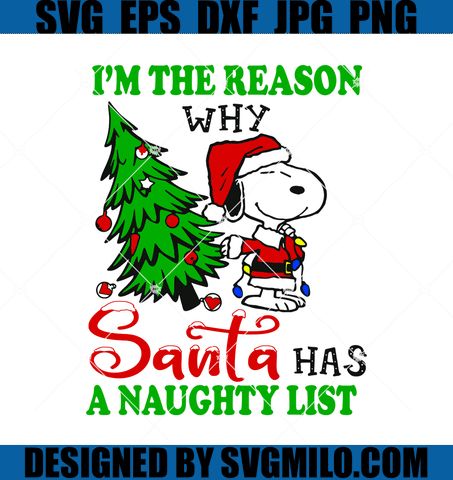 I'm-The-Reason-Santa-Has-A-Naughty-List-Svg-Snoopy-Christmas-Svg