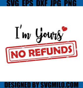 I_m-Yours-No-Refunds-Svg_-Valentine-Days-Svg