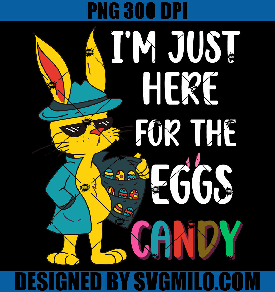 I'm Just Here For The Eggs Candy PNG, Easter Egg Hunting PNG
