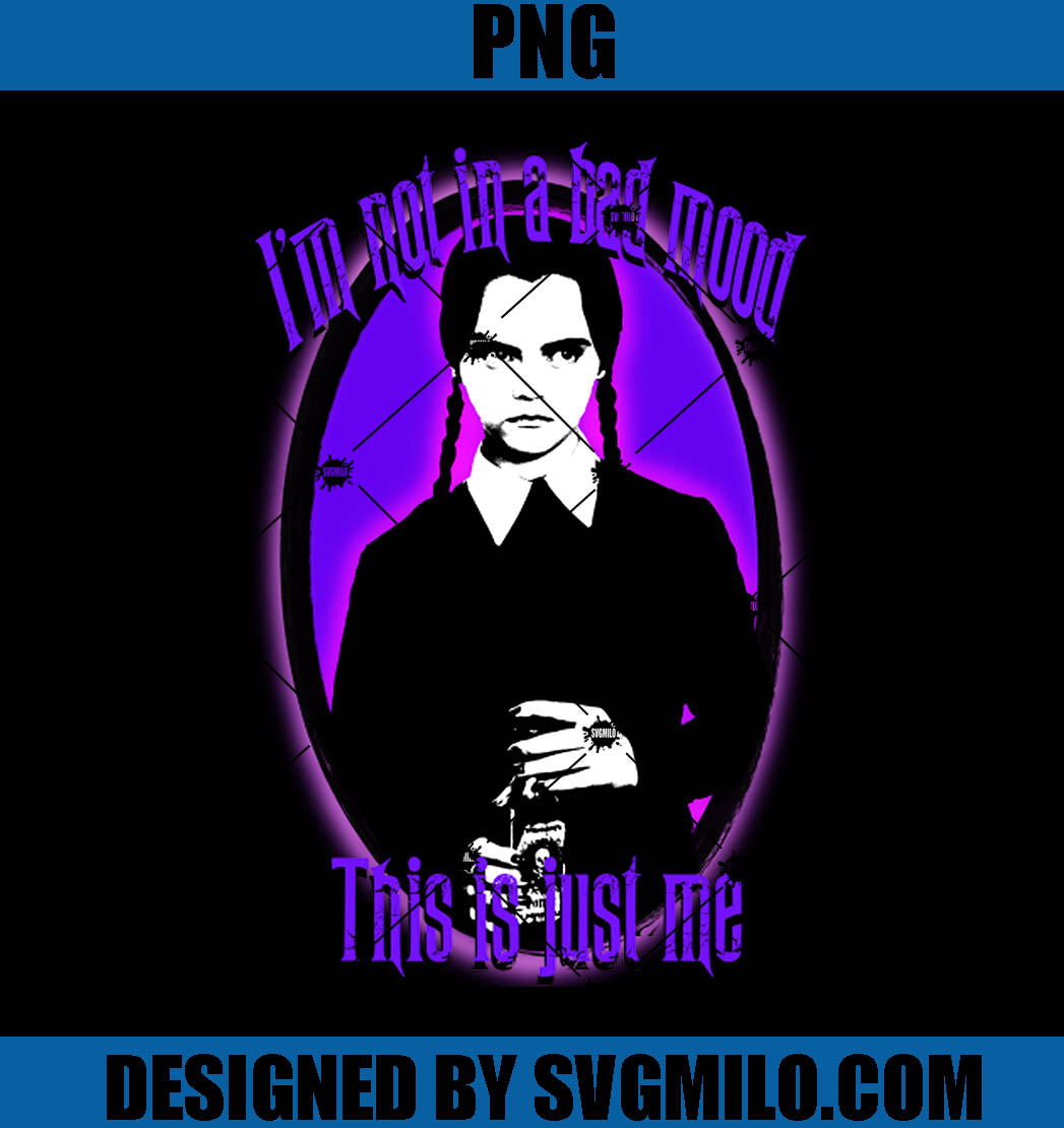 I’m Not In A Bad Mood PNG- Wednesday Addams PNG