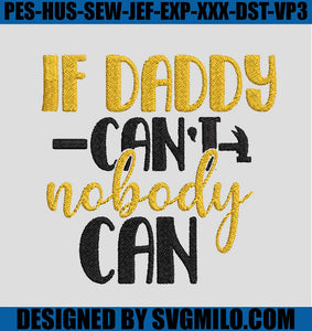 If-Daddy-Can_t-Nobody-Can-Embroidery_-Dad-Embroidery-File