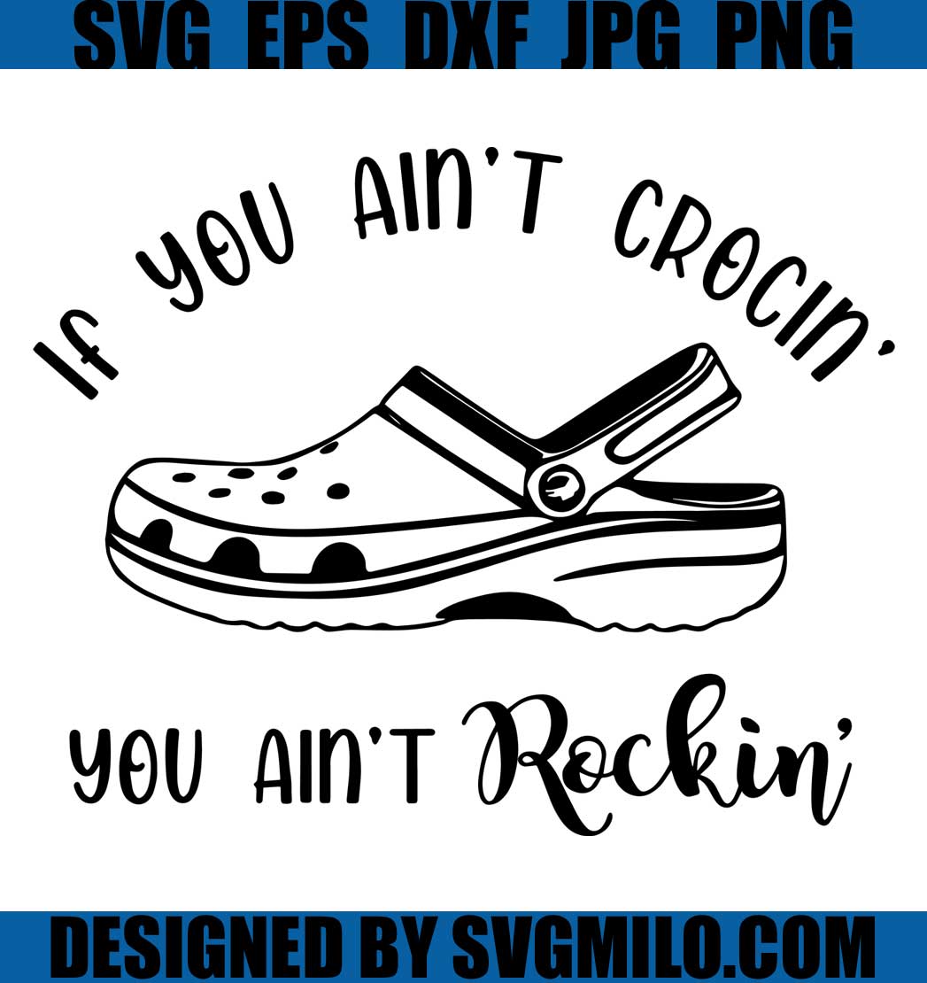 If-You-Aint-Crocin-You-Aint-Rockin-SVG_-Croc-SVG_-Croc-Sandals-svg_-Croc-Lovers-Svg