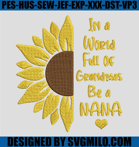 In-A-World-Full-Of-Grandmas-Be-A-Nana-Embroidery-Designs