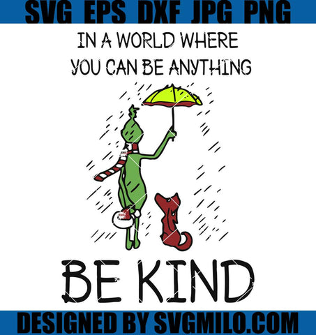 In-A-World-Where-You-Can-Be-Anything-Be-Kind-Svg_-Grinch-Svg_-Xmas-Svg