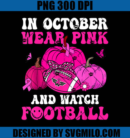 In October We Wear Pink And Watch Football PNG, Football Breast Cancer PNG