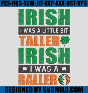 Irish-I-Was-A-Little-Bit-Taller-Irish-I-Was-A-Baller-Embroidery-Design