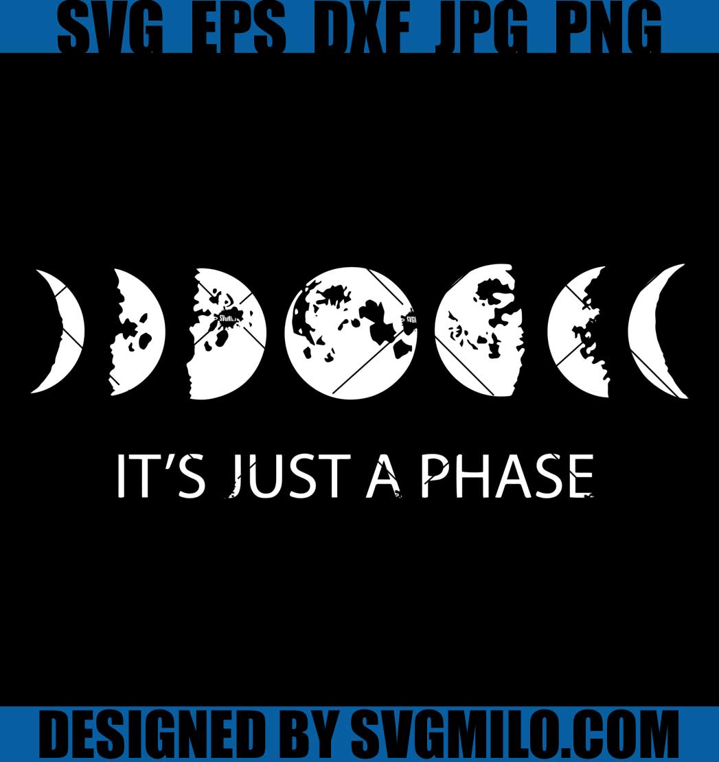    It_s-Just-A-Phase-Moon-Svg_-Phases-Moon-Svg