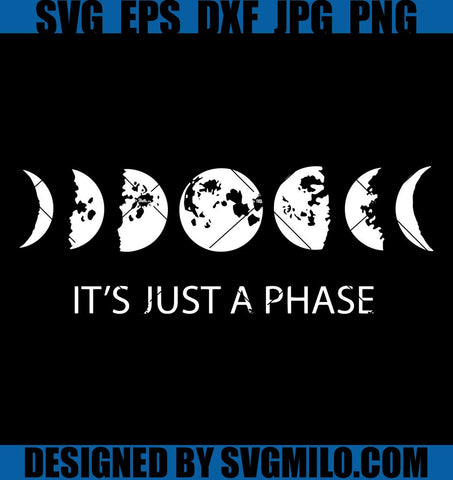    It_s-Just-A-Phase-Moon-Svg_-Phases-Moon-Svg