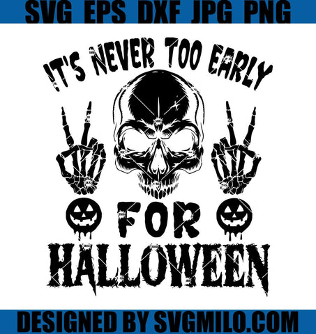 It_s-Never-Too-Early-For-Halloween-SVG_-Skull-Halloween-SVG