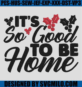 It_s-So-Good-To-Be-Home-Embroidery-Design