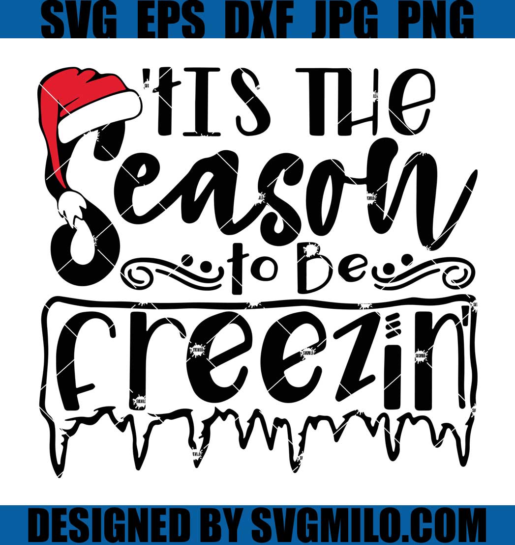 It's-The-Season-To-Be-Freezin-Svg_-Christmas-Svg_-Santa-Hat-Svg