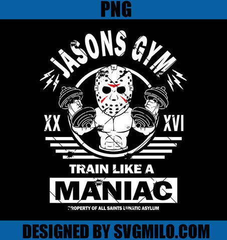 Jasons Gym PNG, Train Like A Maniac PNG