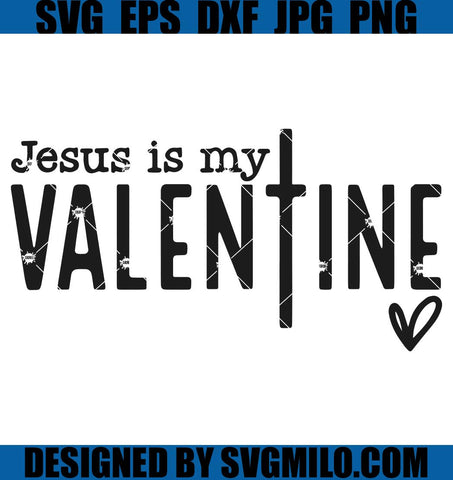 Jesus-Is-My-Valentine-SVG_-Love-Like-Jesus-SVG_-Jesus-Valentine-SVG