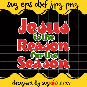 Jesus Is The Reason For The Season SVG