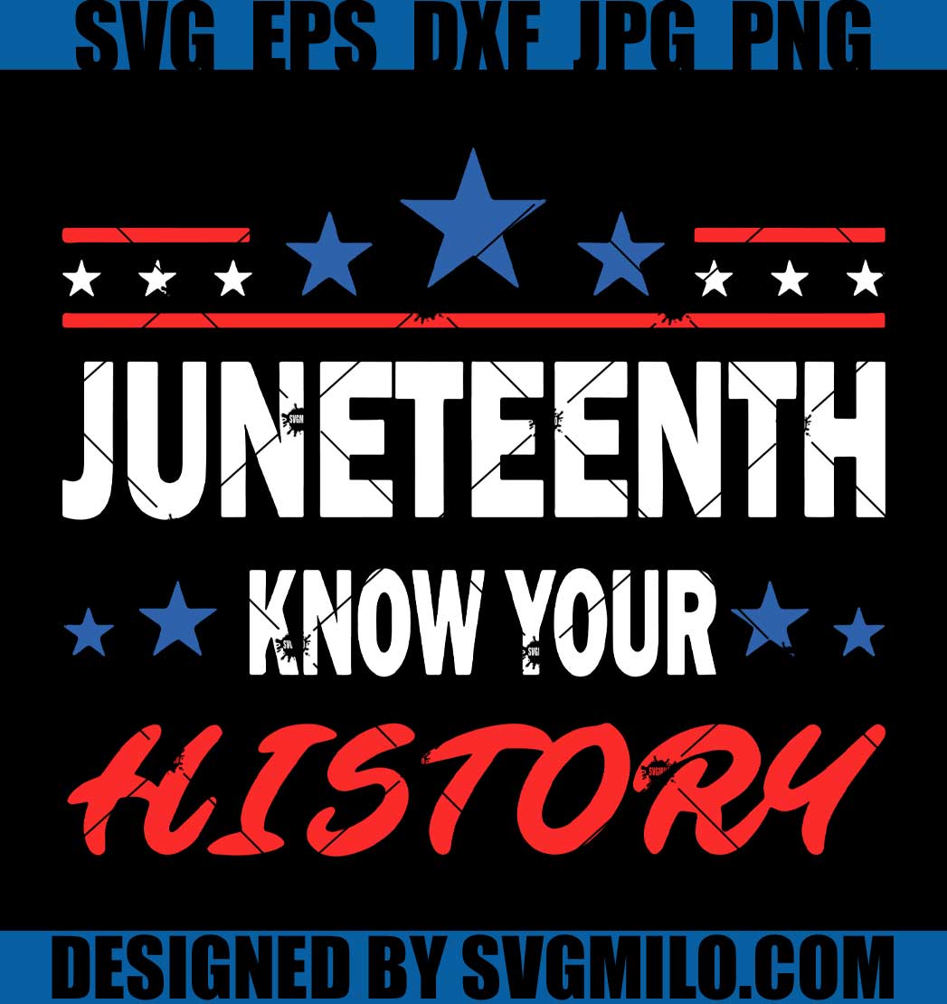 Juneteenth-Know-Your-History-Svg_-4th-Of-July-Svg_-Juneteenth-Svg