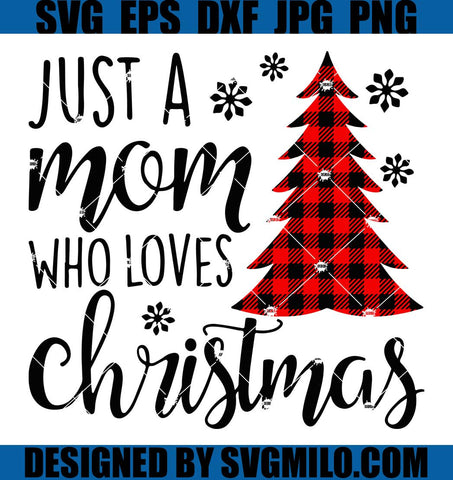 Just-A-Mom-Who-Loves-Christmas-Svg_-Mom-Svg_-Christmas-Svg