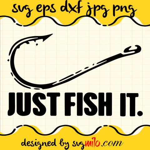 Just Fish It SVG, Fishing SVG