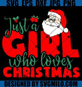 Just-a-Girl-Who-Loves-Christmas-SVG_-Santa-Christmas-SVG