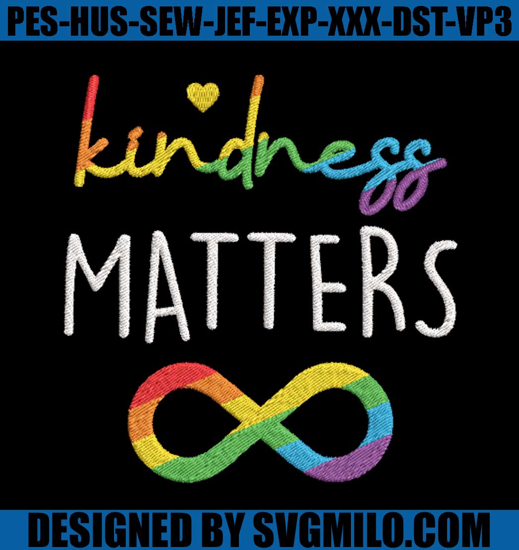    Kindness-Matters-Embroidery-Machine_-Lgbt-Embroidery-File