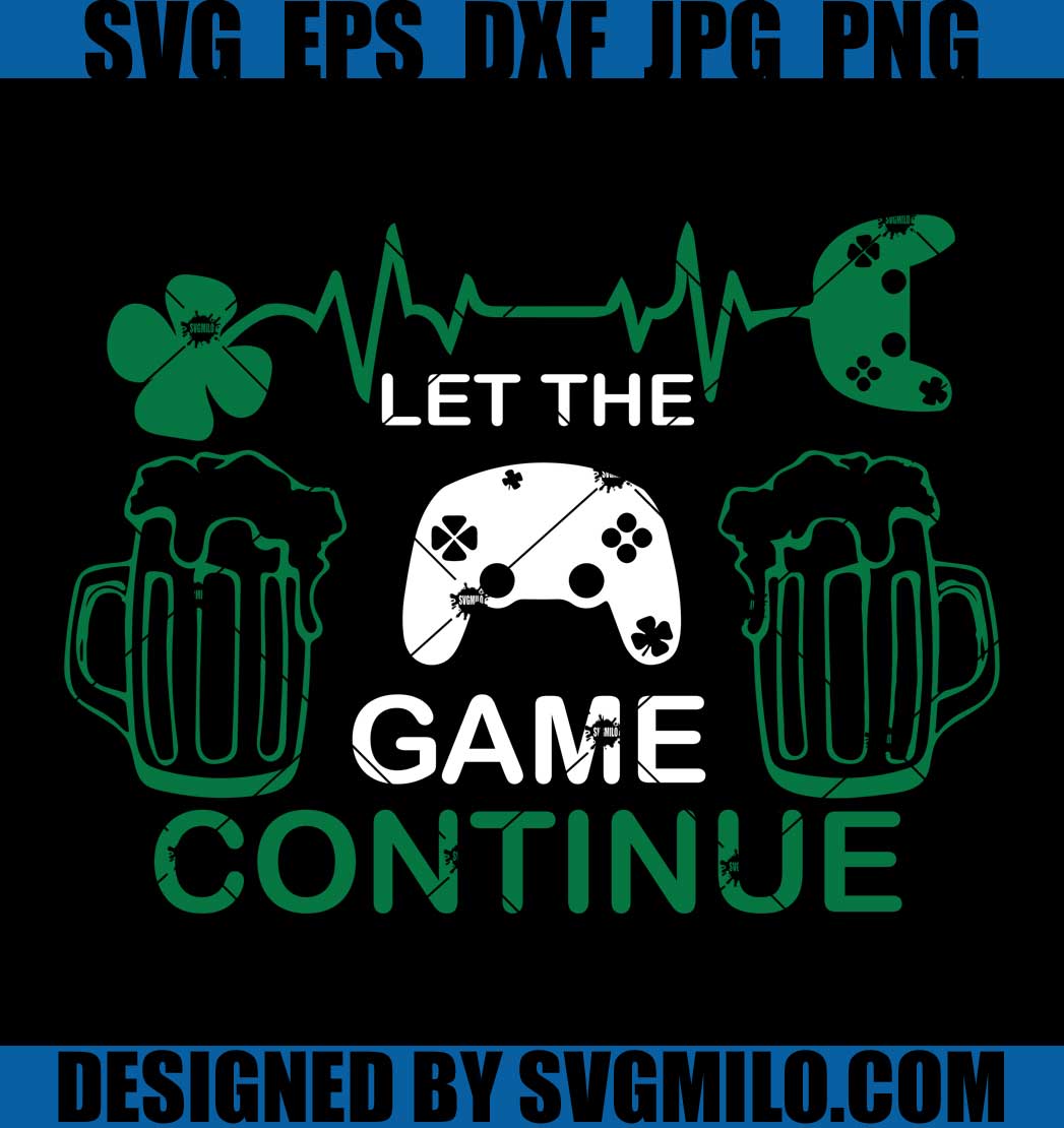 Let-The-Game-Continue-Svg_-St-Patrick_s-Day-Svg_-Gaming-Svg