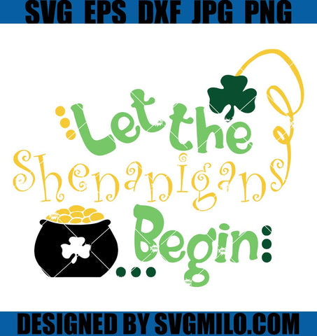 Let the Shenanigans Begin SVG, Shamrock SVG, Patrick's Day SVG