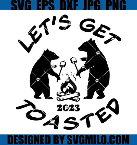 Let_s-Get-Toasted-SVG_-Camping-Crew-2023-SVG_-Bear-Camping-SVG