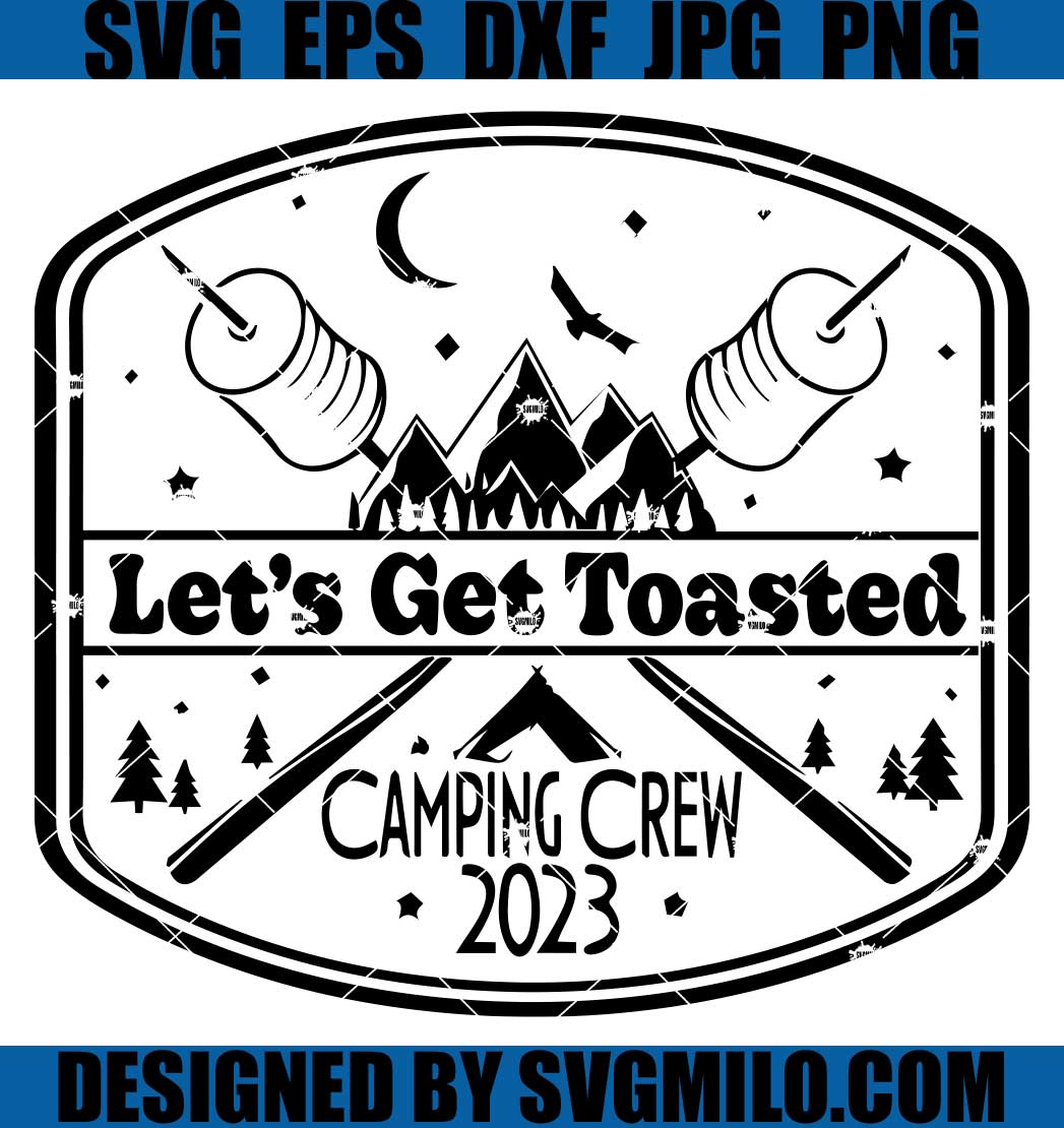 Let_s-Get-Toasted-SVG_-Camping-Crew-2023-SVG_-Family-Camping-SVG