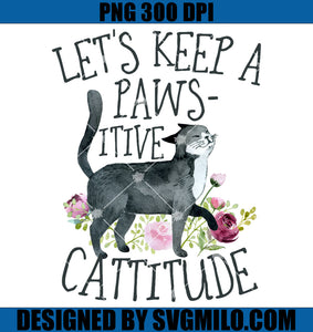 Let's Keep a Pawsitive Cattitude PNG, Cat Flower PNG