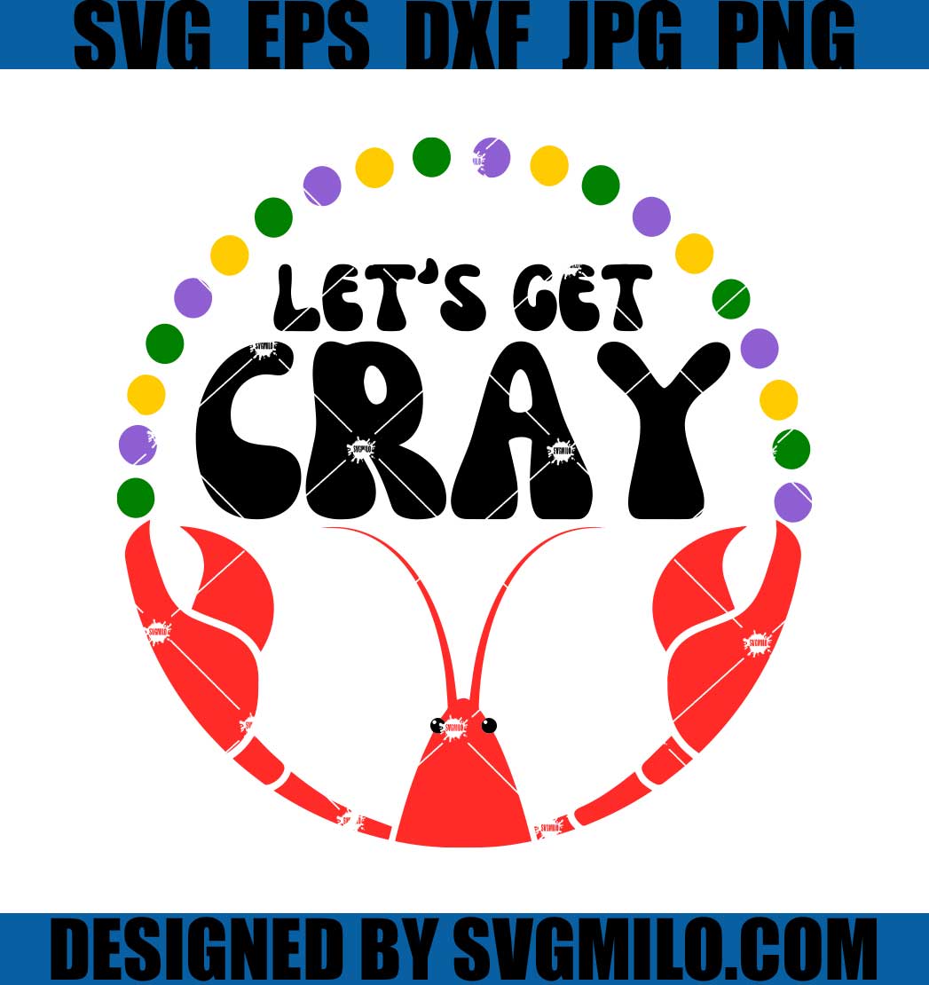 Lets-Get-Cray-SVG_-Mardi-Gras-SVG_-Funny-Louisiana-Crawfish-SVG ...
