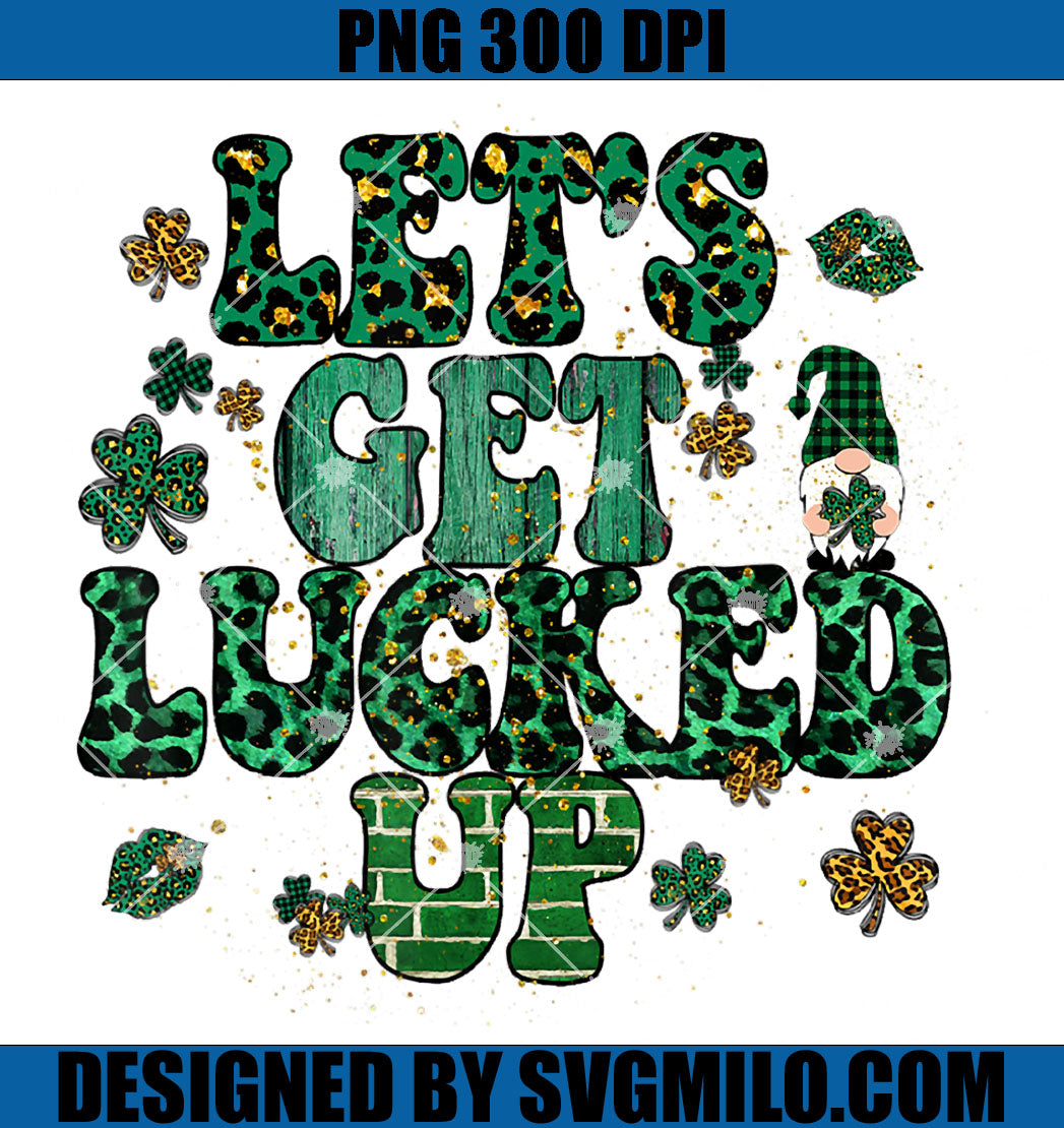 Lets Get Lucked Up PNG, Cute Shamrock Pattern St Patricks PNG