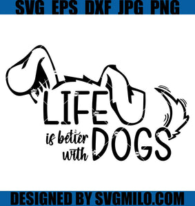 Life-Is-Better-With-Dogs-SVG_-Cute-Dog-SVG_-Funny-Dog-SVG