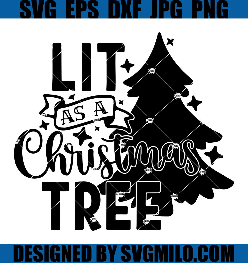 Lit-As-A-Christmas-Tree-Svg_-Funny-Christmas-Svg_-Xmas-Svg_1200x1200 ...