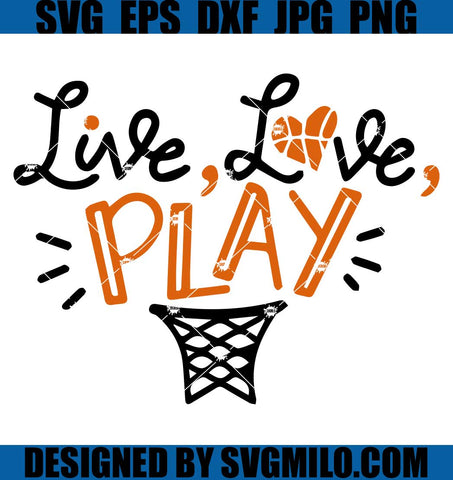 Live-Love-Play-SVG_-Basketball-SVG_-Love-Basketball-SVG