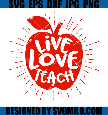 Live-Love-Teach-Apple-SVG_-Teaching-SVG_-Valentine-Apple-SVG