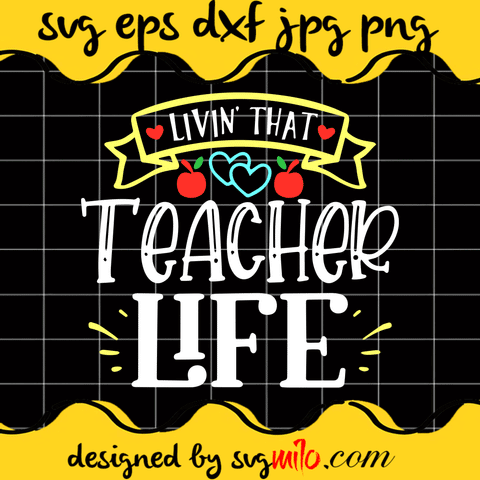 Livin That Teacher Life Perfect SVG, Teacher SVG