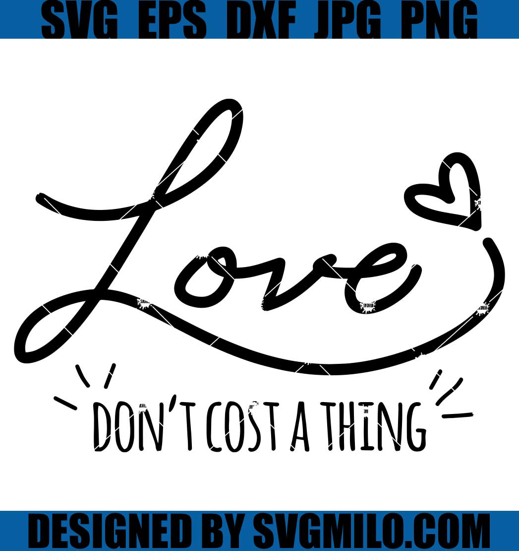 Love Don't Cost a Thing SVG, Love SVG, Valentine SVG