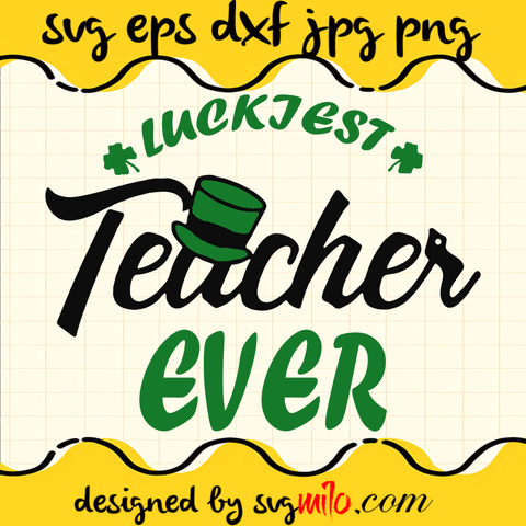 Luckiest Teacher Ever SVG, Teacher SVG