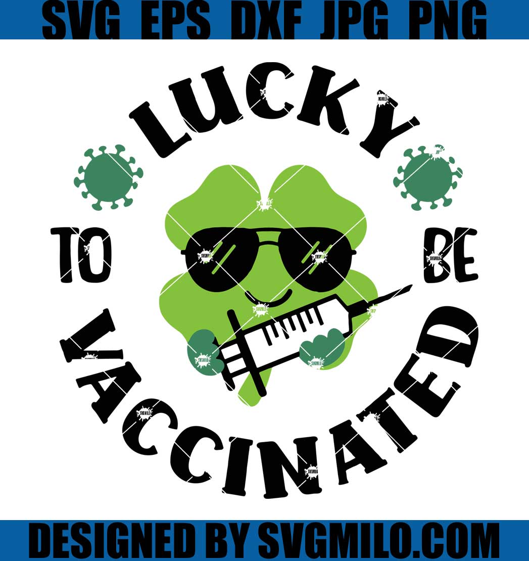 Lucky-To-Vaccinated-Be-Svg_-Shamrock-Svg_-Patrick-Day-Svg