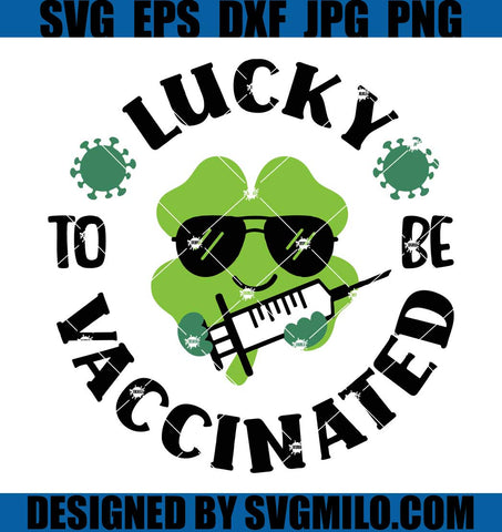 Lucky-To-Vaccinated-Be-Svg_-Shamrock-Svg_-Patrick-Day-Svg