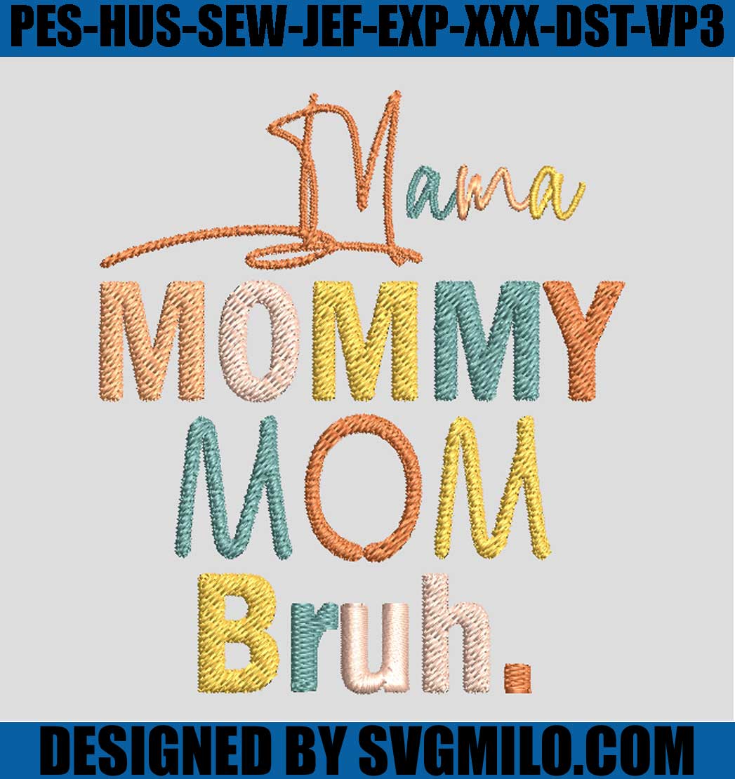 Mama-Mommy-Mom-Bruh-Embroidery-Design_-Mommy-Embroidery-Machine-File