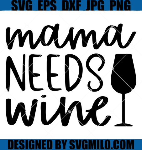Mama-Needs-Wine-Svg-Drinking-Wine-Mama-Svg