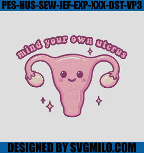 Mind-Your-Own-Uterus-Embroidery-Design_-Floral-Uterus-Embroidery-File