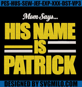 Mom-Says-His-Name-Is-Patrick-Embroidery-Designs_-St-Patrick-Day-Embroidery-Designs
