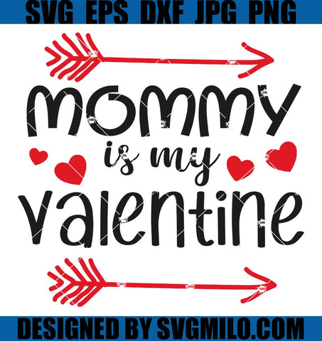 Mommy-Is-My-Valentine-SVG_-Mommy-Valentine-SVG_-Mama-Love-SVG